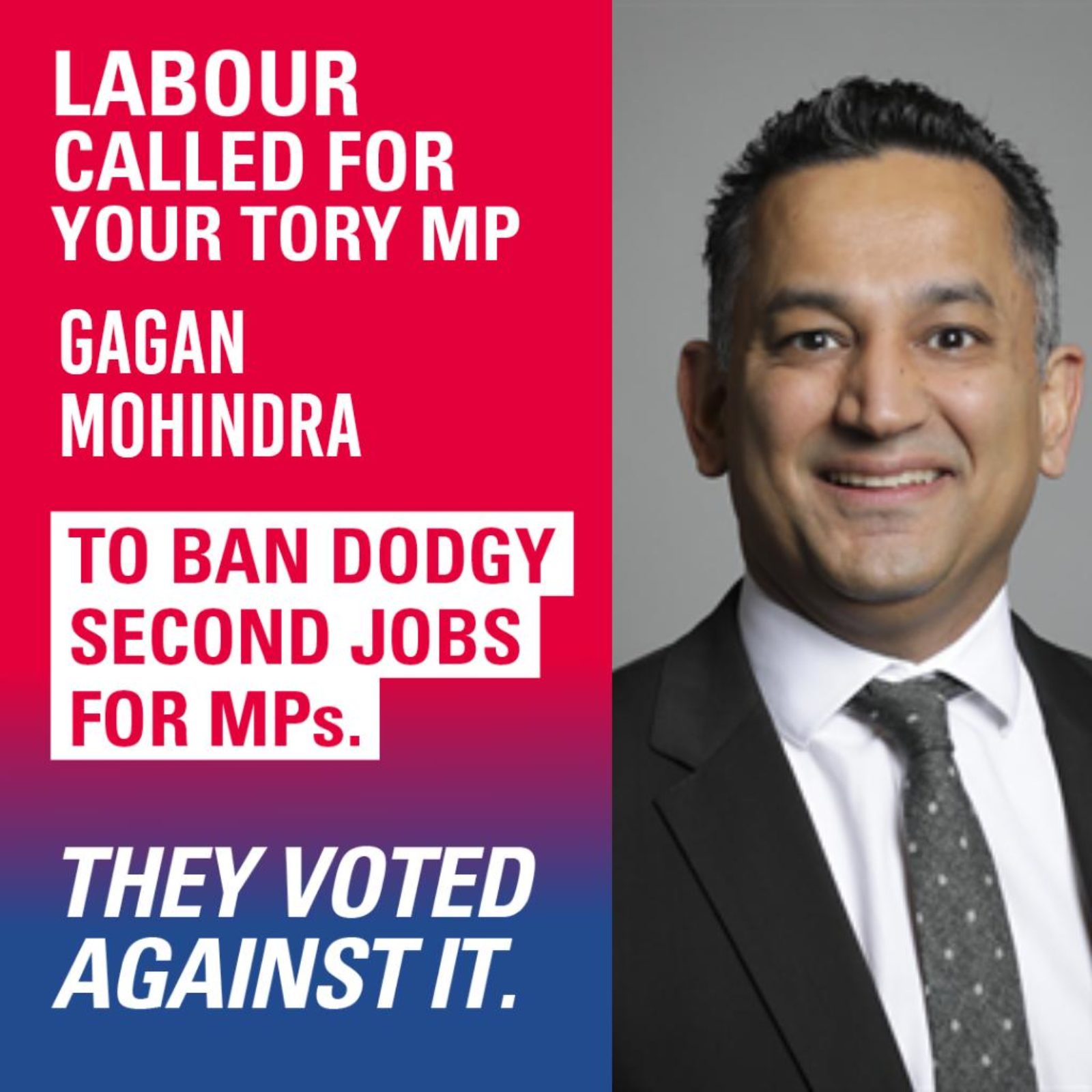 Labour called for your Tory MP Gagan Mohindra to ban dodgy second jobs for MPs.  They voted against it.